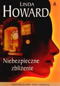 Niebezpieczne zbliżenie - Linda Howard