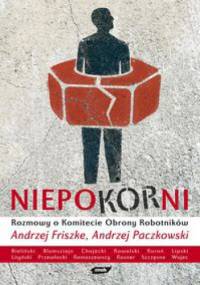 Niepokorni. Rozmowy o Komitecie Obrony Robotników - Andrzej Friszke, Andrzej Paczkowski