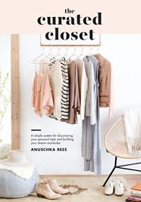 The Curated Closet - Anuschka Rees
