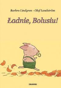 Ładnie, Bolusiu! - Barbro Lindgren