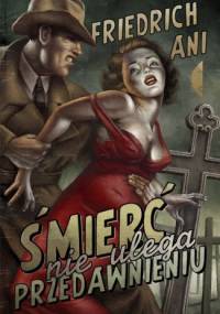 Śmierć nie ulega przedawnieniu - Friedrich Ani