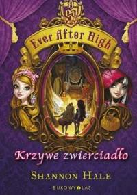 Ever After High. Krzywe zwierciadło - Shannon Hale