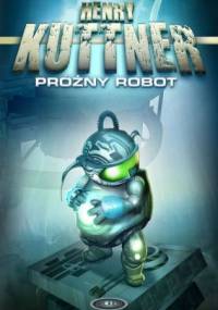 Próżny robot - Henry Kuttner