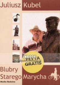 Blubry Starego Marycha - Juliusz Kubel