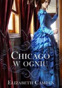 Chicago w ogniu - Elizabeth Camden
