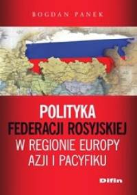 Polityka Federacji Rosyjskiej w regionie Europy, Azji i Pacyfiku - Bogdan Panek