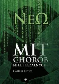 Mit chorób nieuleczalnych i wielki biznes - Neo Neo