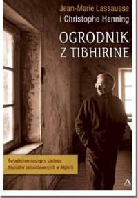 Ogrodnik z Tibhirine - Christophe Henning, Jean-Marie Lassausse