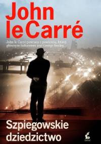 Szpiegowskie dziedzictwo - John le Carré