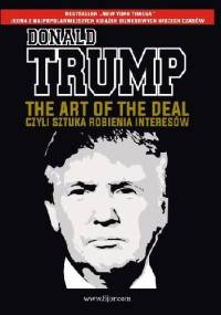 The Art of the Deal, czyli sztuka robienia interesów - Tony Schwartz, Donald J. Trump