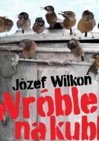 Wróble na kuble - Józef Wilkoń