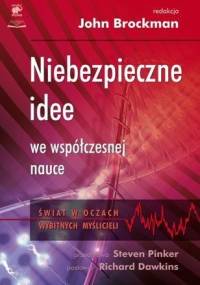 Niebezpieczne idee we współczesnej nauce - John Brockman