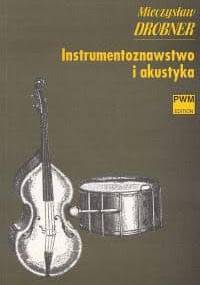 Instrumentoznawstwo i akustyka - Mieczysław Drobner