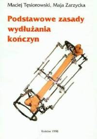Podstawowe zasady wydłużania kończyn - Maja Zarzycka, Maciej Tęsiorowski