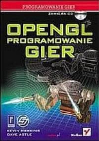 OpenGL Programowanie Gier - Kevin Hawkins, Dave Astle