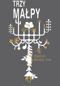 Trzy małpy - Stephan Mendel-Enk