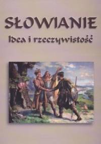 Słowianie – idea i rzeczywistość. Zbiór studiów