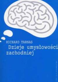 Dzieje umysłowości zachodniej. Idee, które ukształtowały nasz światopogląd - Richard Tarnas