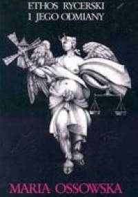 Ethos rycerski i jego odmiany - Maria Ossowska