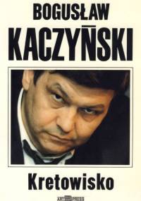 Kretowisko - Bogusław Kaczyński