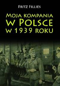 Moja kompania w Polsce w 1939 roku - Fritz Fillies