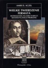 Wielkie twierdzenie Fermata. Rozwiązanie zagadki starego matematycznego problemu - Amir D. Aczel