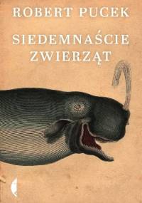 Siedemnaście zwierząt - Robert Pucek
