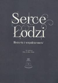 Serce Łodzi. Historia i współczesność