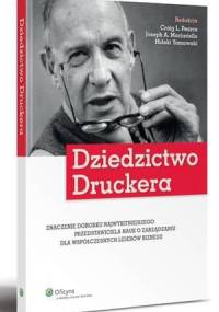 Dziedzictwo Druckera. Znaczenie dorobku najwybitniejszego przedstawiciela nauk o zarządzaniu dla współczesnych liderów biznesu