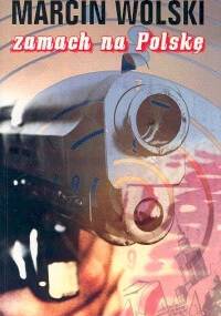 Zamach na Polskę - Marcin Wolski
