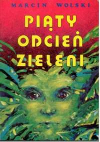 Piąty odcień zieleni - Marcin Wolski