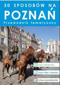 30 sposobów na Poznań. Przewodnik tematyczny - Armin Mikos von Rohrscheidt