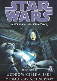 Medstar. Uzdrowicielka Jedi - Steve Perry, Michael Reaves