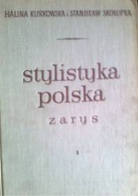 Stylistyka polska, zarys - Stanisław Skorupka, Halina Kurkowska