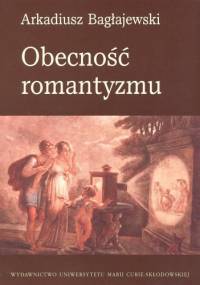 Obecność romantyzmu - Arkadiusz Bagłajewski