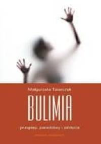 Bulimia. Przepisy, paradoksy, zaklęcia - Małgorzata Talarczyk