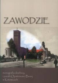 Zawodzie. Monografia dzielnicy i parafii Opatrzności Bożej w Katowicach