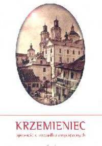 Krzemieniec. Opowieść o rozsądku zwyciężonych - Ryszard Przybylski