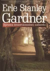 Sprawa śmiercionośnej zabawki - Erle Stanley Gardner