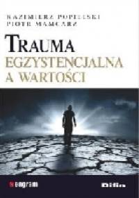 Trauma egzystencjalna a wartości - Piotr Mamcarz