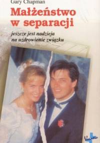 Małżeństwo w separacji - Gary Chapman