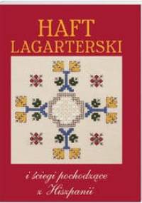 Haft Lagarterski i ściegi pochodzące z Hiszpanii - praca zbiorowa
