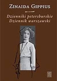 Dzienniki petersburskie (1914-1919). Dziennik warszawski (1920-1921) - Zinaida Gippius