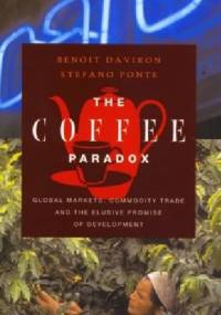 The Coffee Paradox: Global Markets, Commodity Trade and the Elusive Promise of Development - Benoit Daviron