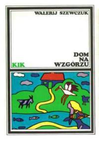 Dom na Wzgórzu - Wałerij Szewczuk