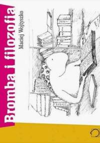 Bromba i filozofia - Maciej Wojtyszko