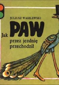 Jak paw przez jezdnię przechodził - Juliusz Wasilewski