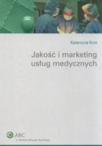 Jakość i marketing usług medycznych - Katarzyna Krot