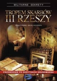 Tropem skarbów III Rzeszy - Robert Primke, Maciej Szczerepa