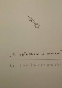 "Z opłatkiem i sercem" - Jan Twardowski